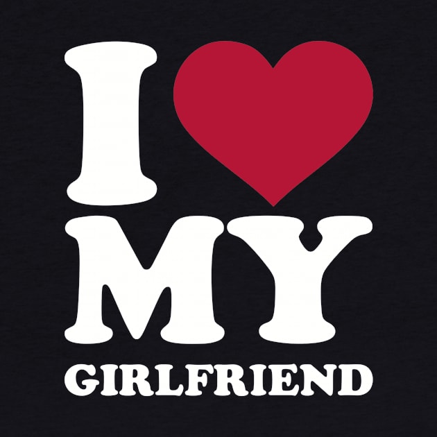 I love my girlfriend by Designzz